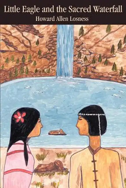 Little Eagle and the Sacred Waterfall by Howard A. Losness