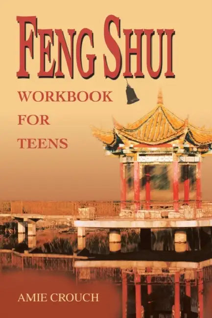 Feng Shui Workbook for Teens by Amie Crouch