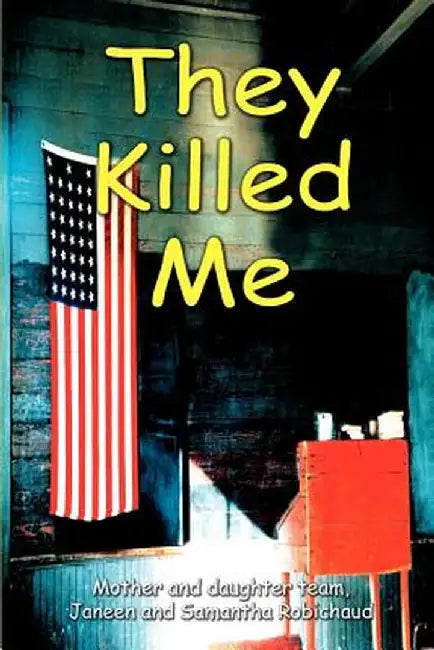They Killed Me by Janeen Robichaud