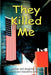 They Killed Me by Janeen Robichaud