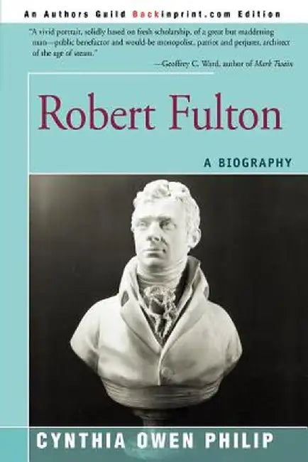 Robert Fulton: A Biography by Cynthia Owen Philip