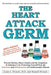 The Heart Attack Germ: Prevent Strokes, Heart Attacks and the Symptoms of Alzheimer's by Protecting Yourself from the Infections and Inflamma by Louis Dvonch