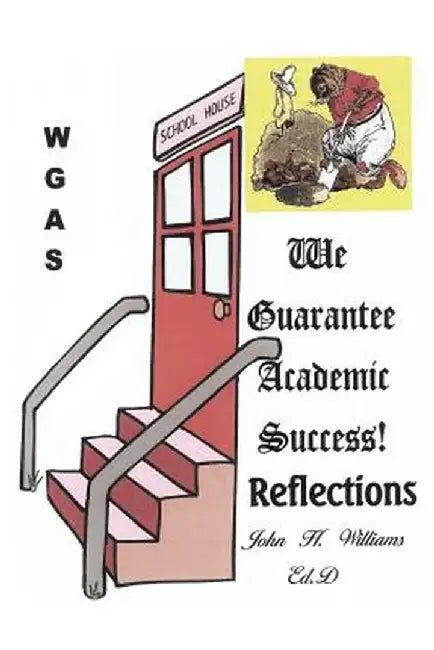 We Guarantee Academic Success!: Reflections by John H. Williams