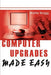 Computer Upgrades Made Easy by Walter Bragg