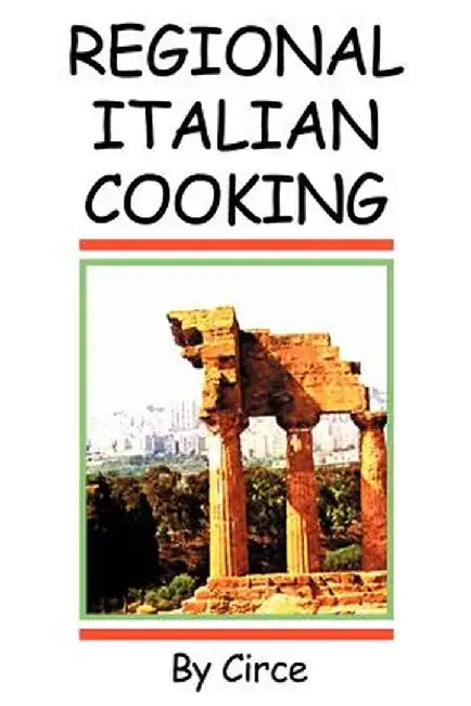 Regional Italian Cooking by Circe
