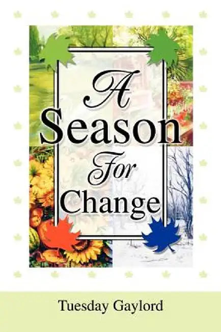 A Season for Change by Tuesday N. Gaylord