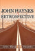 John Haynes: A Retrospective by John Michael Haynes