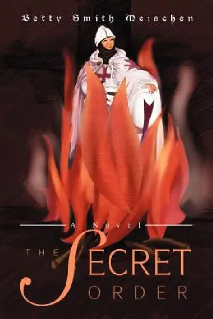 The Secret Order by Betty Smith Meischen