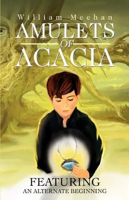 Amulets of Acacia by William F., III Meehan