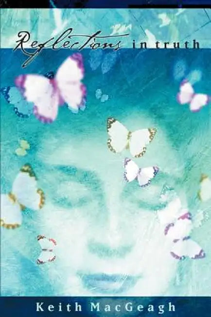 Reflections in Truth by Keith Jude Macgeagh