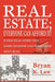 Real Estate; Everyone Can Afford It!: A Practical Guide That Every Investor and Homebuyer Must Read by Bryan K. Law