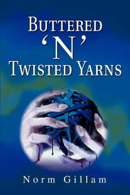 Buttered 'n' Twisted Yarns by Norm Gillam
