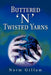 Buttered 'n' Twisted Yarns by Norm Gillam