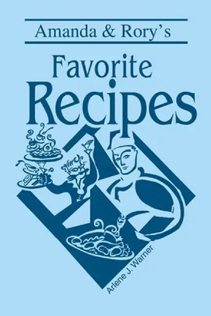 Amanda & Rory's Favorite Recipes by Arlene J. Warner