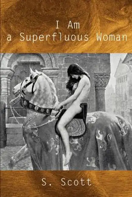 I Am a Superfluous Woman by S. Scott