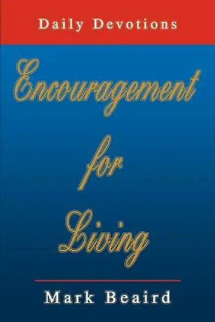 Encouragement for Living: Daily Devotions by Mark Beaird