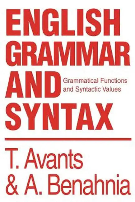 English Grammar and Syntax: Grammatical Functions and Syntactic Values by Abdellah Benahnia