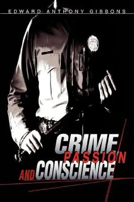 Crime, Passion & Conscience by Edward Anthony Gibbons