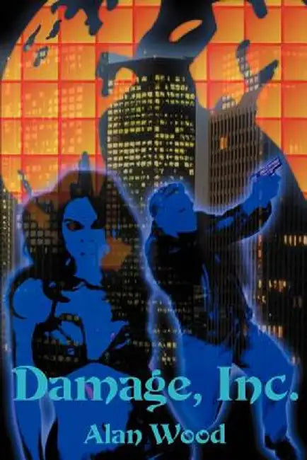 Damage, Inc. by Alan Wood