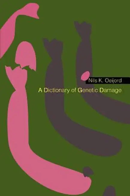 A Dictionary of Genetic Damage by Nils K. Oeijord