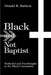 Black and Not Baptist: Nonbelief and Freethought in the Black Community by Donald R. Barbera
