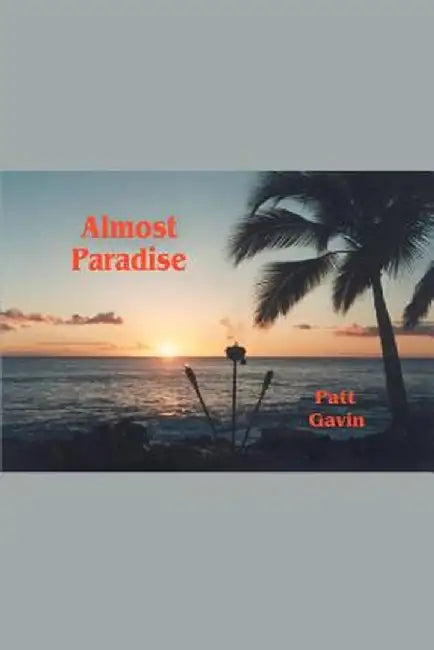 Almost Paradise by Patt Gavin
