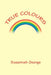 True Colours by Susannah George
