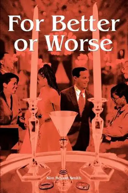 For Better or Worse by Kim Bryant Smith