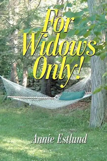 For Widows Only! by Annie Estlund