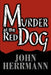 Murder at the Red Dog by John Herrmann