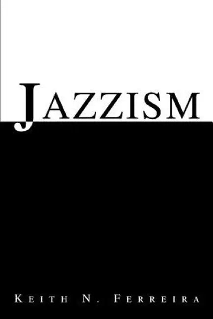 Jazzism by Keith N. Ferreira