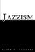 Jazzism by Keith N. Ferreira