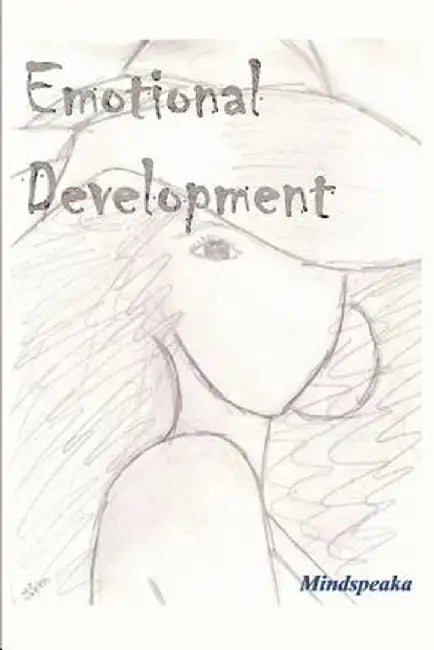 Emotional Development by Ameehsal Mindspeaka