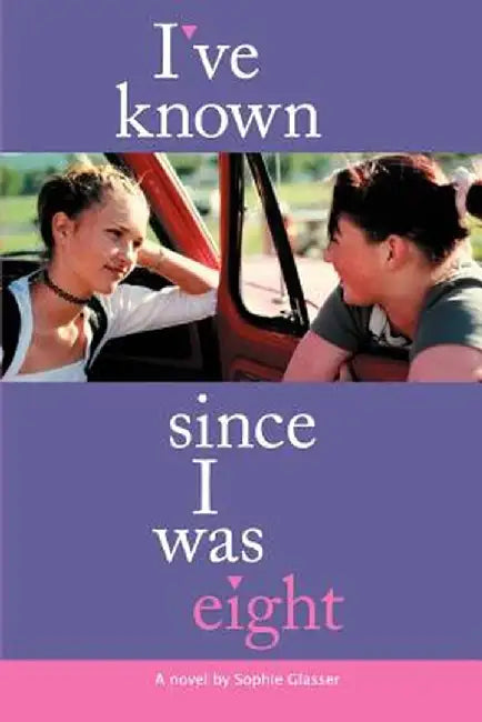 I've Known Since I Was Eight by Sophie Glasser