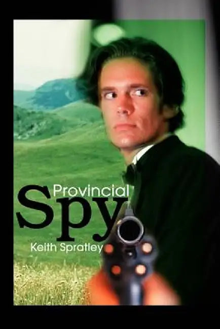 Provincial Spy by Keith Spratley