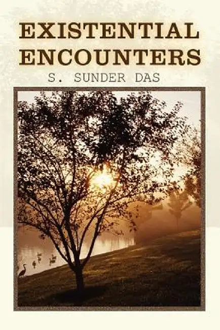 Existential Encounters by S. Sunder Das
