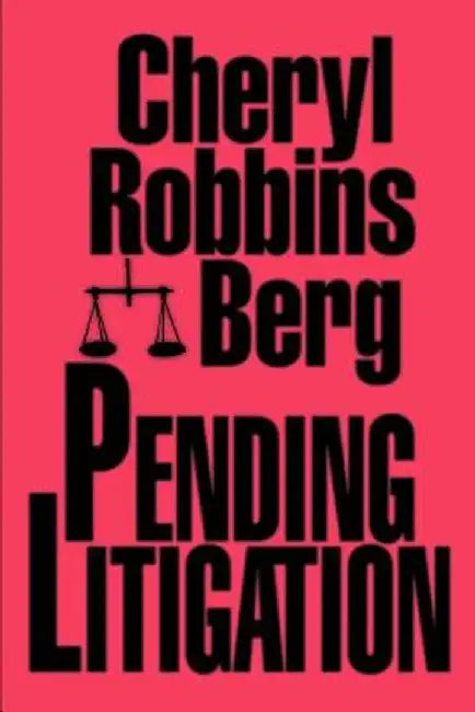 Pending Litigation by Cheryl Robbins Berg
