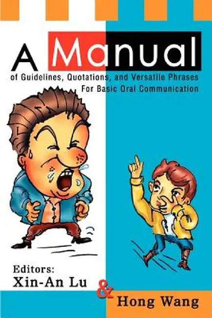 A Manual of Guidelines, Quotations, and Versatile Phrases for Basic Oral Communication by Xin-An Lu and Hong Wang
