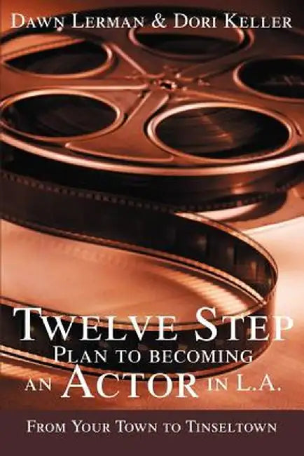 Twelve Step Plan to Becoming an Actor in L.A.New 2004 Edition by Dawn Lerman