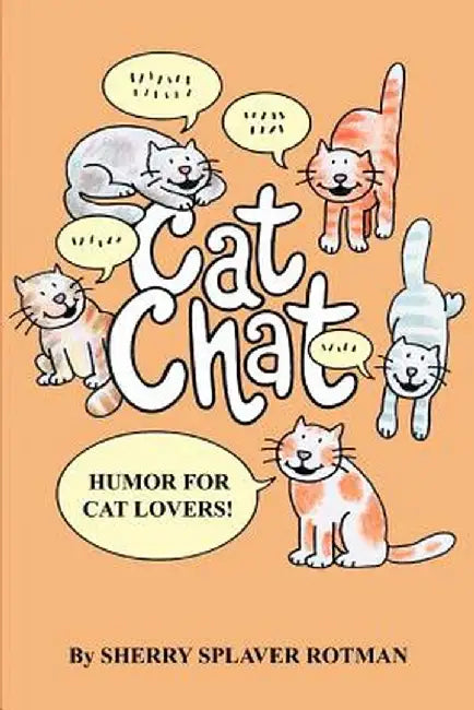 Cat Chat: Humor for Cat Lovers by Sherry Splaver Rotman
