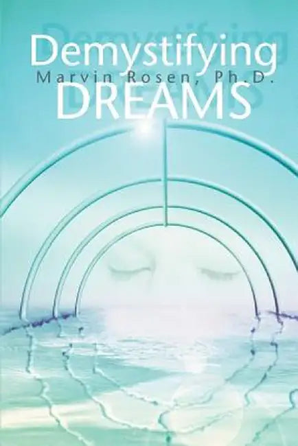 Demystifying Dreams by Marvin Rosenberg