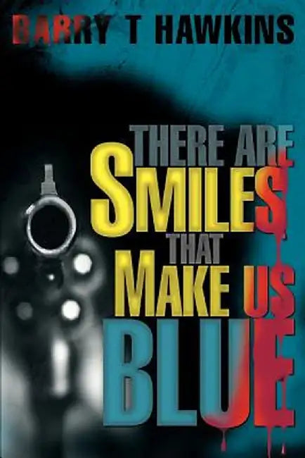 There Are Smiles That Make Us Blue by Barry T. Hawkins