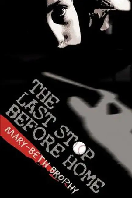 The Last Stop Before Home by Mary-Beth Brophy