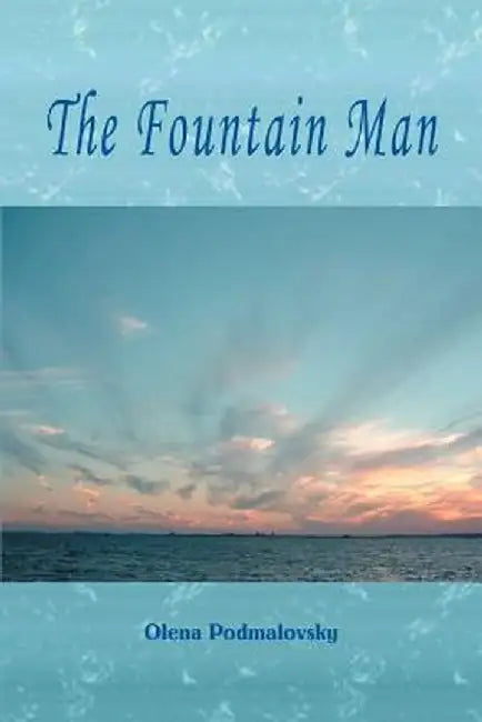 The Fountain Man by Olena Podmalovsky