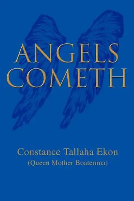 Angels Cometh by Constance Tallaha Ekon