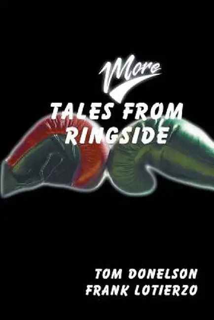 More Tales from Ringside by Tom Donelson