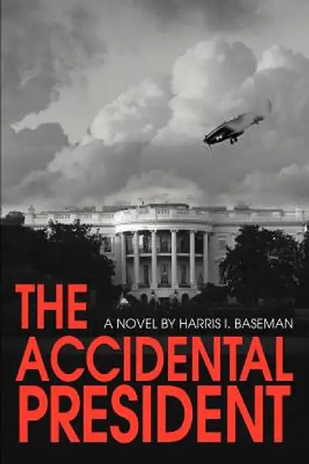 The Accidental President by Harris I. Baseman