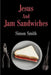 Jesus and Jam Sandwiches by Simon Smith