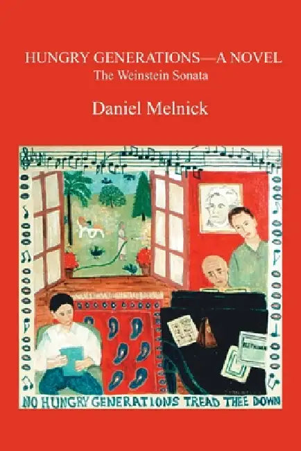 Hungry Generations: A NOVEL The Weinstein Sonata by Daniel Melnick
