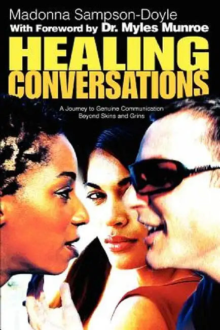 Healing Conversations: A Journey to Genuine Communication Beyond Skins and Grins by Madonna Sampson-Doyle